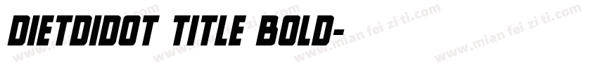 DietDidot Title Bold字体转换